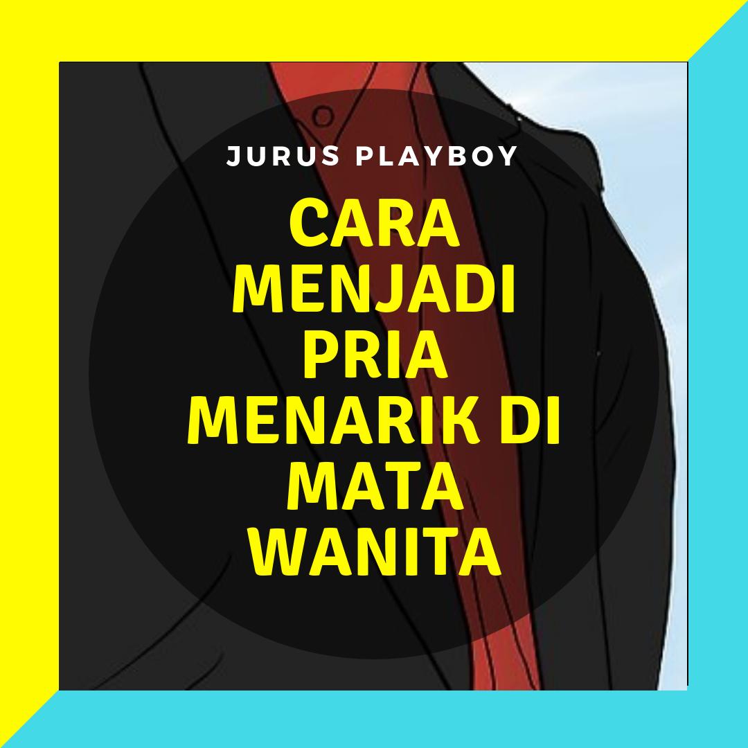 Cara Menjadi Pria Menarik di Mata Wanita