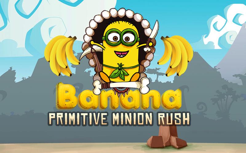 Banana Primitive Minion Rush